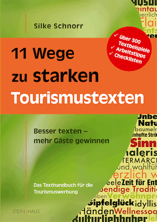 11 Wege zu starken Tourismustexten - das Fachbuch für alle, die im Tourismus schreiben